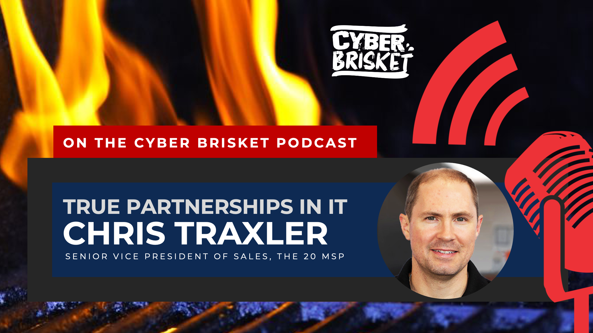 Featured image for “On the Cyber Brisket Podcast – Chris Traxler, The 20 MSP”